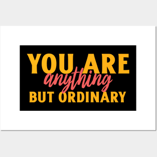 You are anything but ordinary Posters and Art